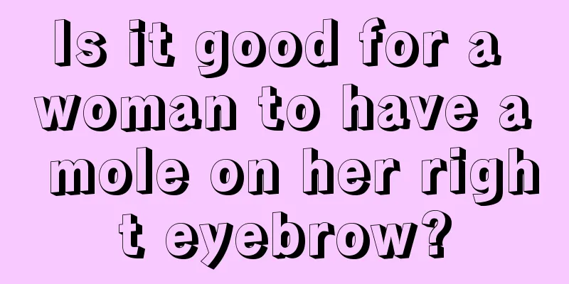 Is it good for a woman to have a mole on her right eyebrow?