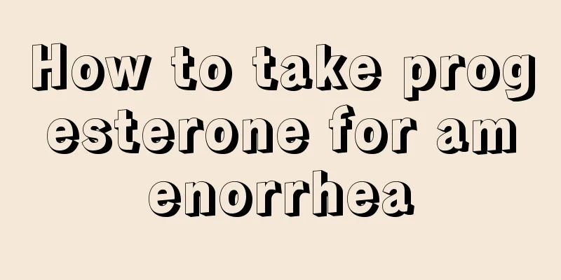 How to take progesterone for amenorrhea