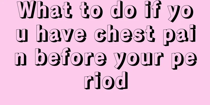 What to do if you have chest pain before your period