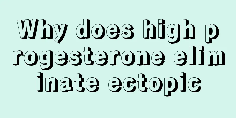 Why does high progesterone eliminate ectopic