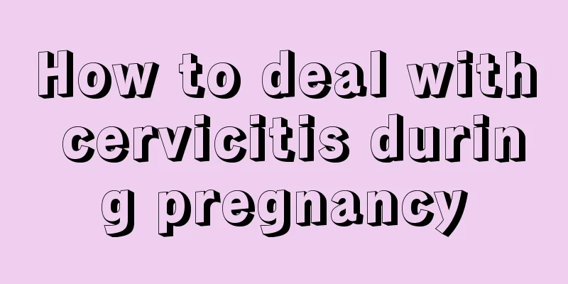 How to deal with cervicitis during pregnancy