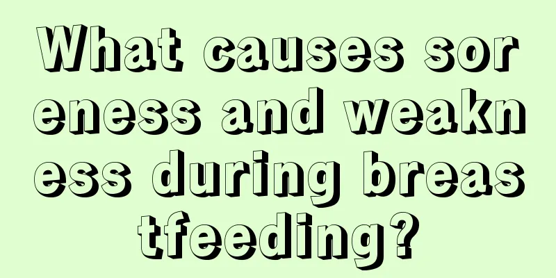 What causes soreness and weakness during breastfeeding?