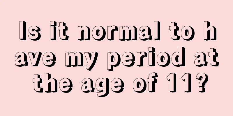 Is it normal to have my period at the age of 11?