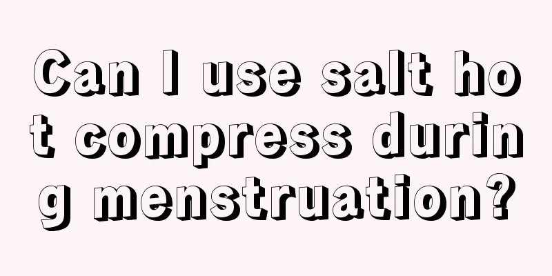 Can I use salt hot compress during menstruation?