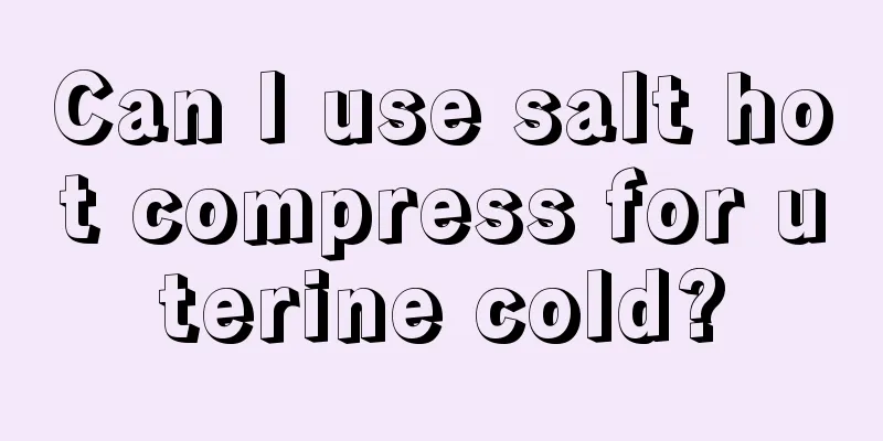 Can I use salt hot compress for uterine cold?