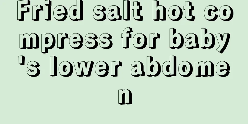 Fried salt hot compress for baby's lower abdomen