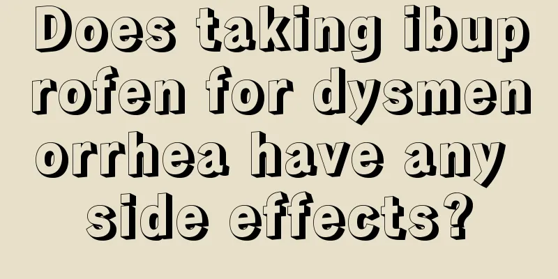 Does taking ibuprofen for dysmenorrhea have any side effects?