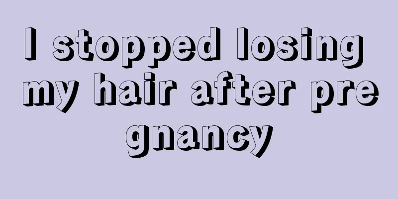 I stopped losing my hair after pregnancy