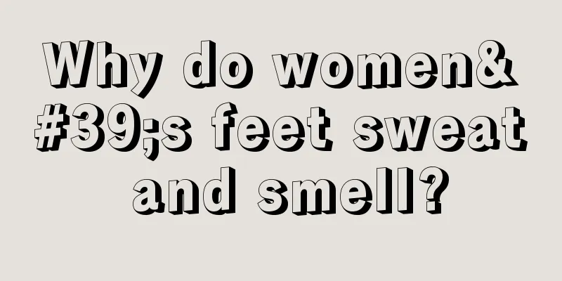 Why do women's feet sweat and smell?