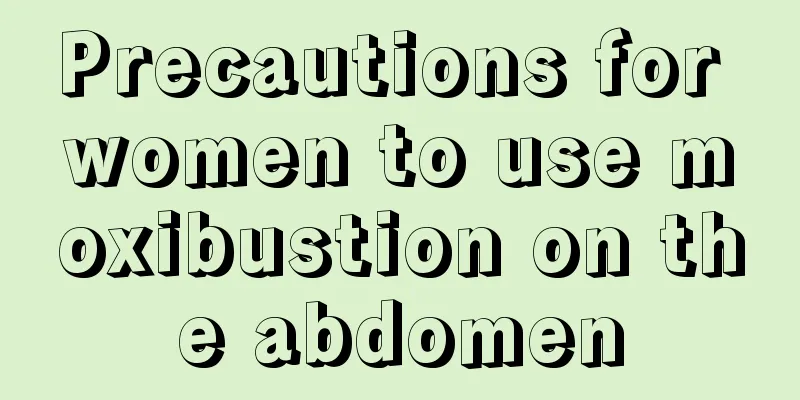 Precautions for women to use moxibustion on the abdomen