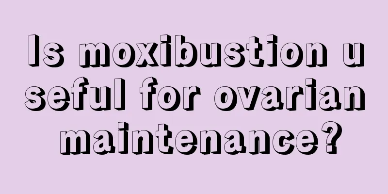 Is moxibustion useful for ovarian maintenance?