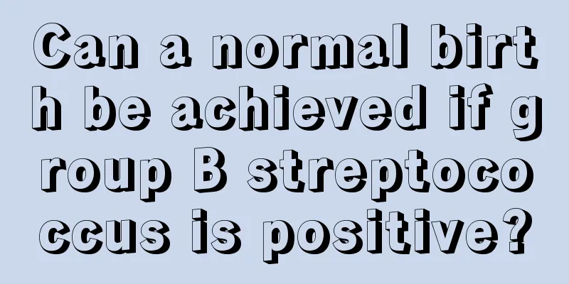 Can a normal birth be achieved if group B streptococcus is positive?