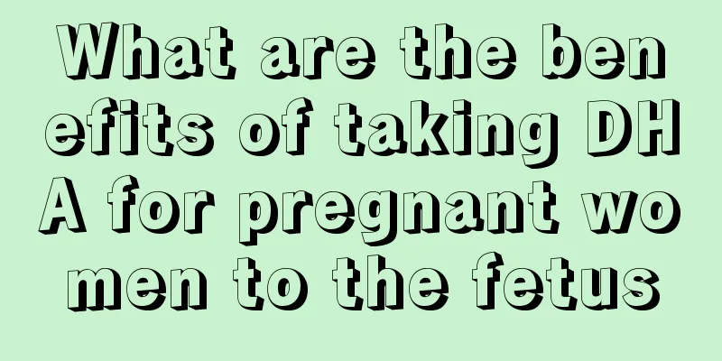 What are the benefits of taking DHA for pregnant women to the fetus