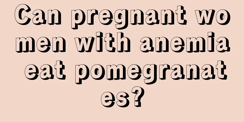 Can pregnant women with anemia eat pomegranates?