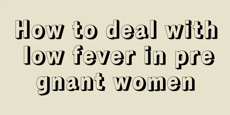 How to deal with low fever in pregnant women