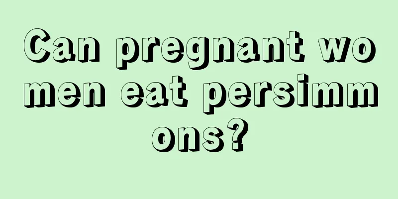 Can pregnant women eat persimmons?