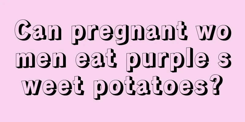 Can pregnant women eat purple sweet potatoes?