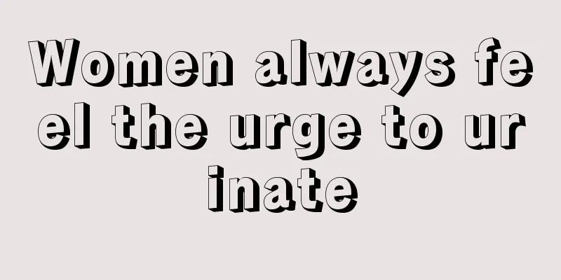 Women always feel the urge to urinate