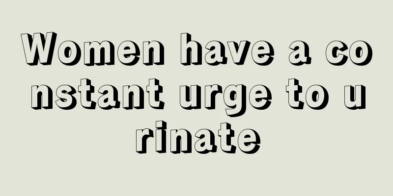 Women have a constant urge to urinate