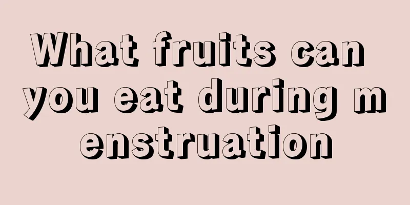 What fruits can you eat during menstruation