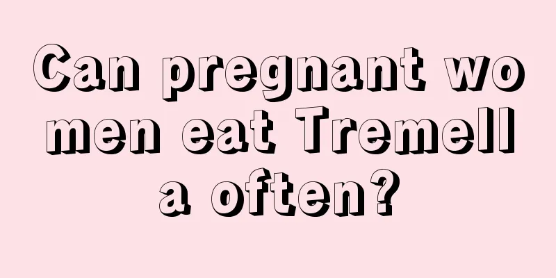 Can pregnant women eat Tremella often?