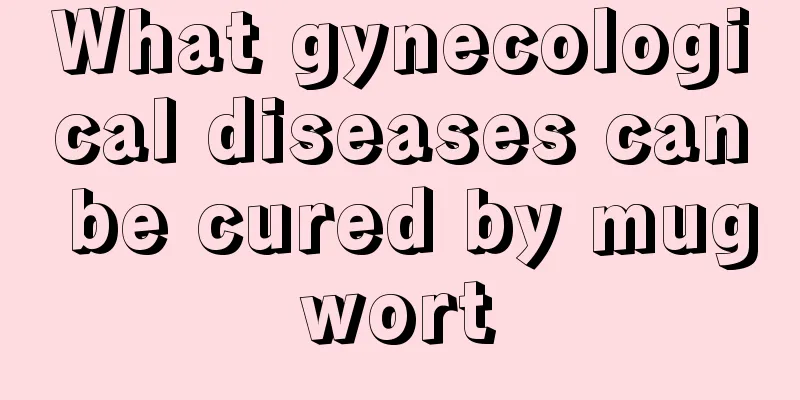 What gynecological diseases can be cured by mugwort