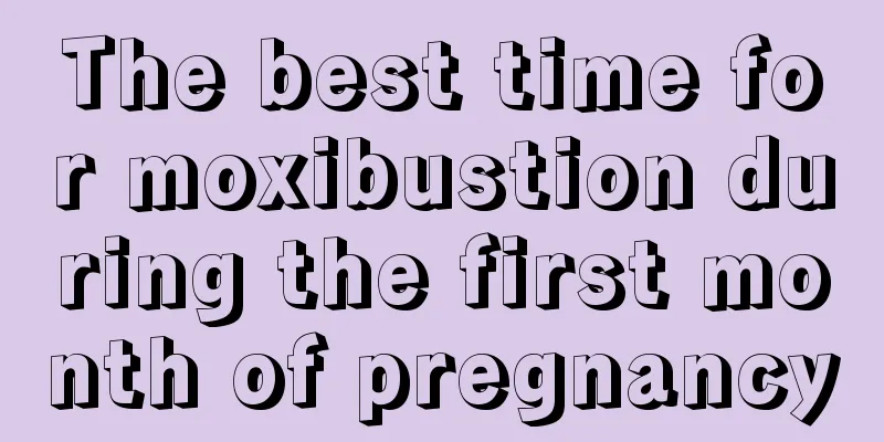 The best time for moxibustion during the first month of pregnancy