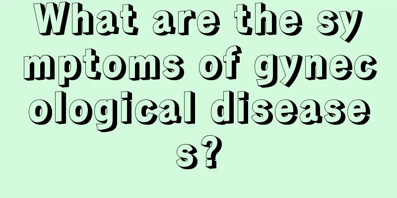 What are the symptoms of gynecological diseases?