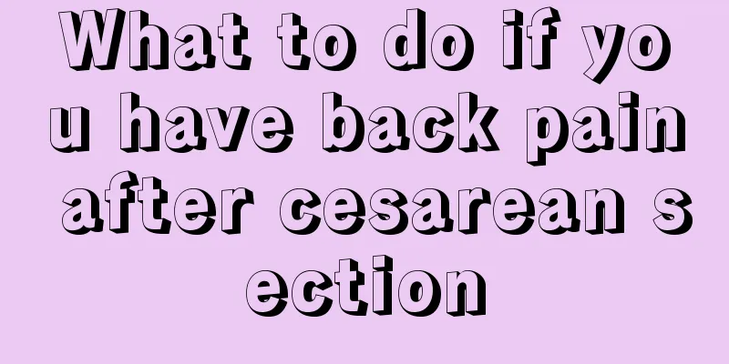 What to do if you have back pain after cesarean section