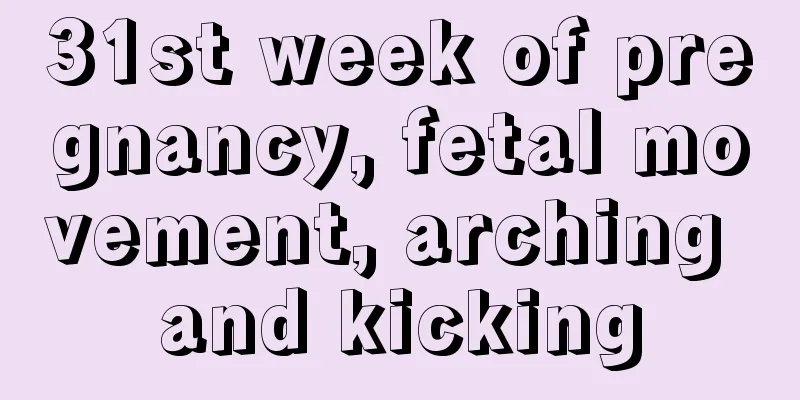 31st week of pregnancy, fetal movement, arching and kicking