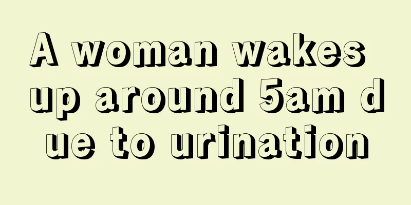 A woman wakes up around 5am due to urination