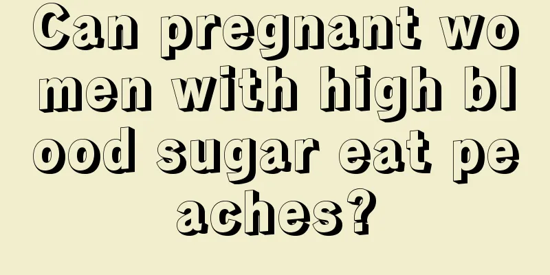 Can pregnant women with high blood sugar eat peaches?