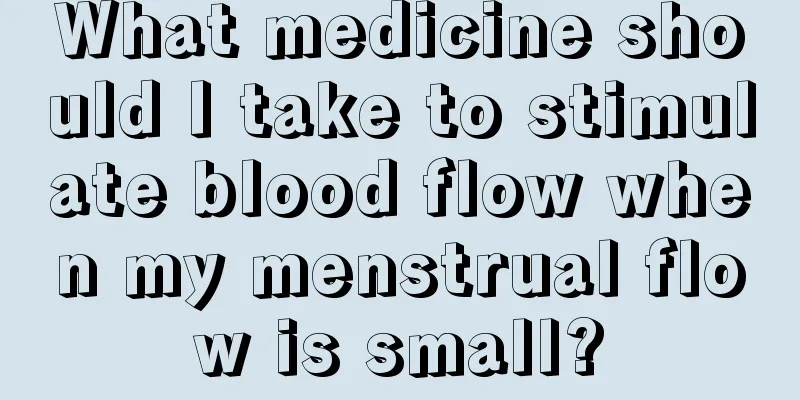 What medicine should I take to stimulate blood flow when my menstrual flow is small?