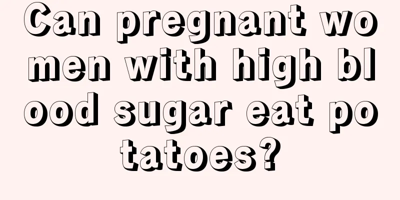 Can pregnant women with high blood sugar eat potatoes?