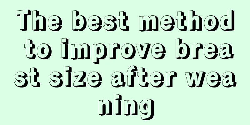 The best method to improve breast size after weaning