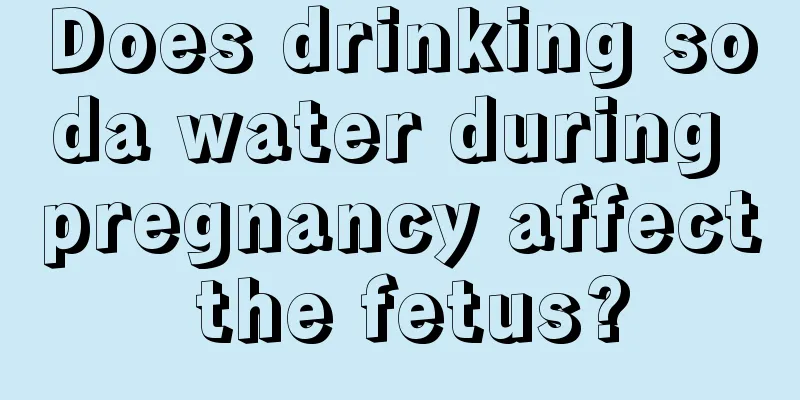 Does drinking soda water during pregnancy affect the fetus?