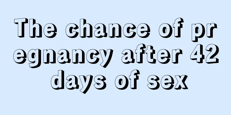 The chance of pregnancy after 42 days of sex