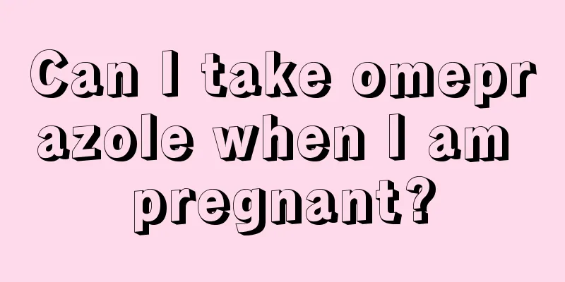 Can I take omeprazole when I am pregnant?