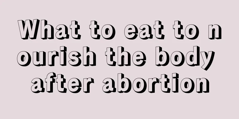 What to eat to nourish the body after abortion