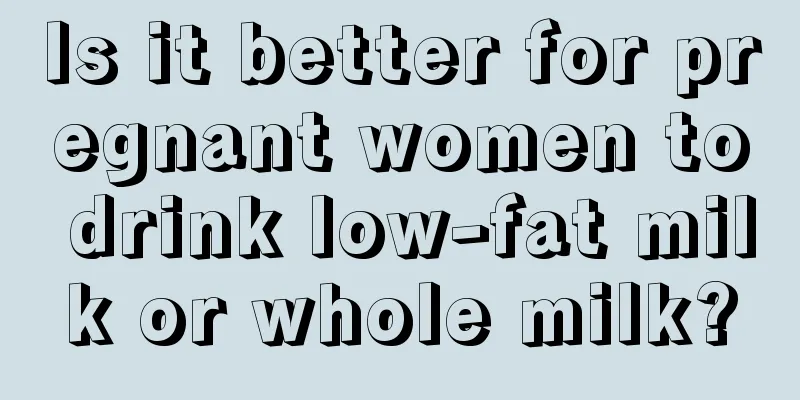 Is it better for pregnant women to drink low-fat milk or whole milk?