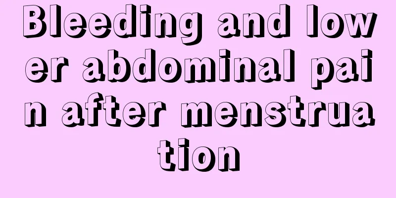 Bleeding and lower abdominal pain after menstruation