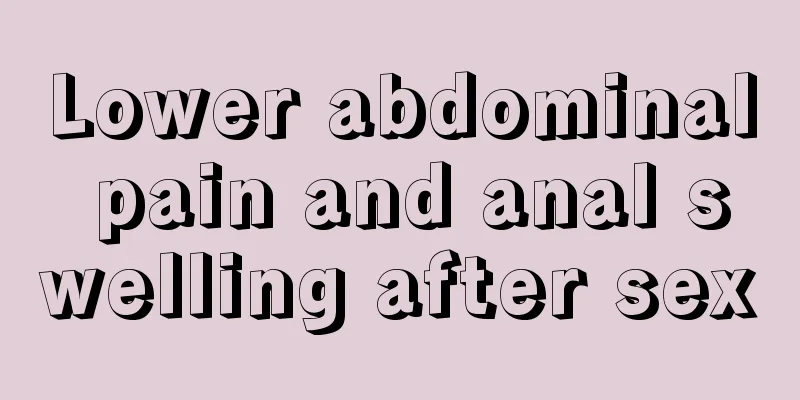 Lower abdominal pain and anal swelling after sex