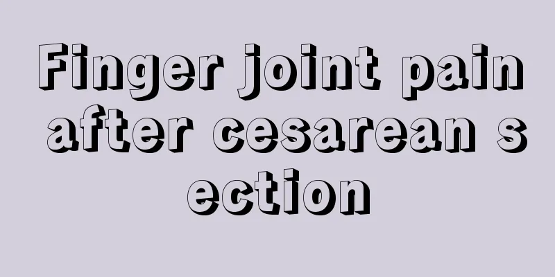 Finger joint pain after cesarean section