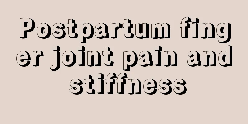 Postpartum finger joint pain and stiffness