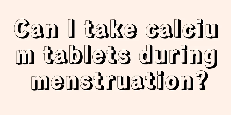 Can I take calcium tablets during menstruation?