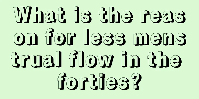 What is the reason for less menstrual flow in the forties?