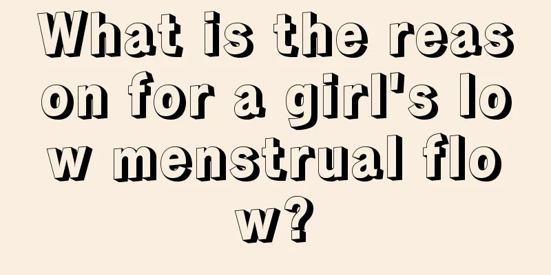 What is the reason for a girl's low menstrual flow?