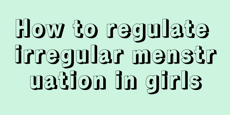 How to regulate irregular menstruation in girls