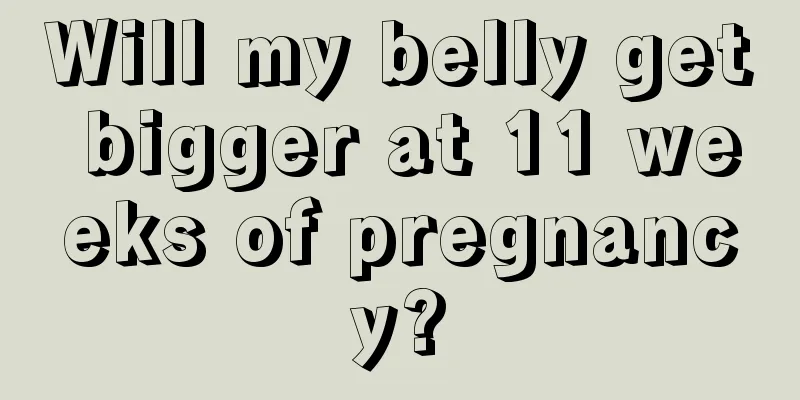 Will my belly get bigger at 11 weeks of pregnancy?