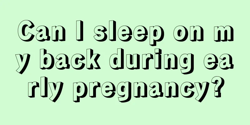 Can I sleep on my back during early pregnancy?